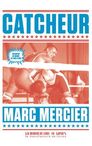Couverture du livre CATCHEUR de Marc Mercier